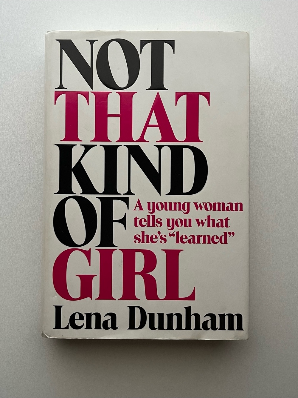 Not That Kind of Girl by Lena Dunham— Hardcover Memoir